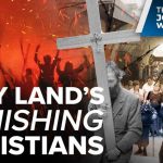 2,000-Year-Old Churches Threatened Christians in the Holy Land Are Being Ethnically Cleansed