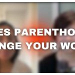 Impact of parenting on your work experience