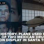 Narco history: plane used in arrest of two Mexican drug lords on display in Santa Teresa